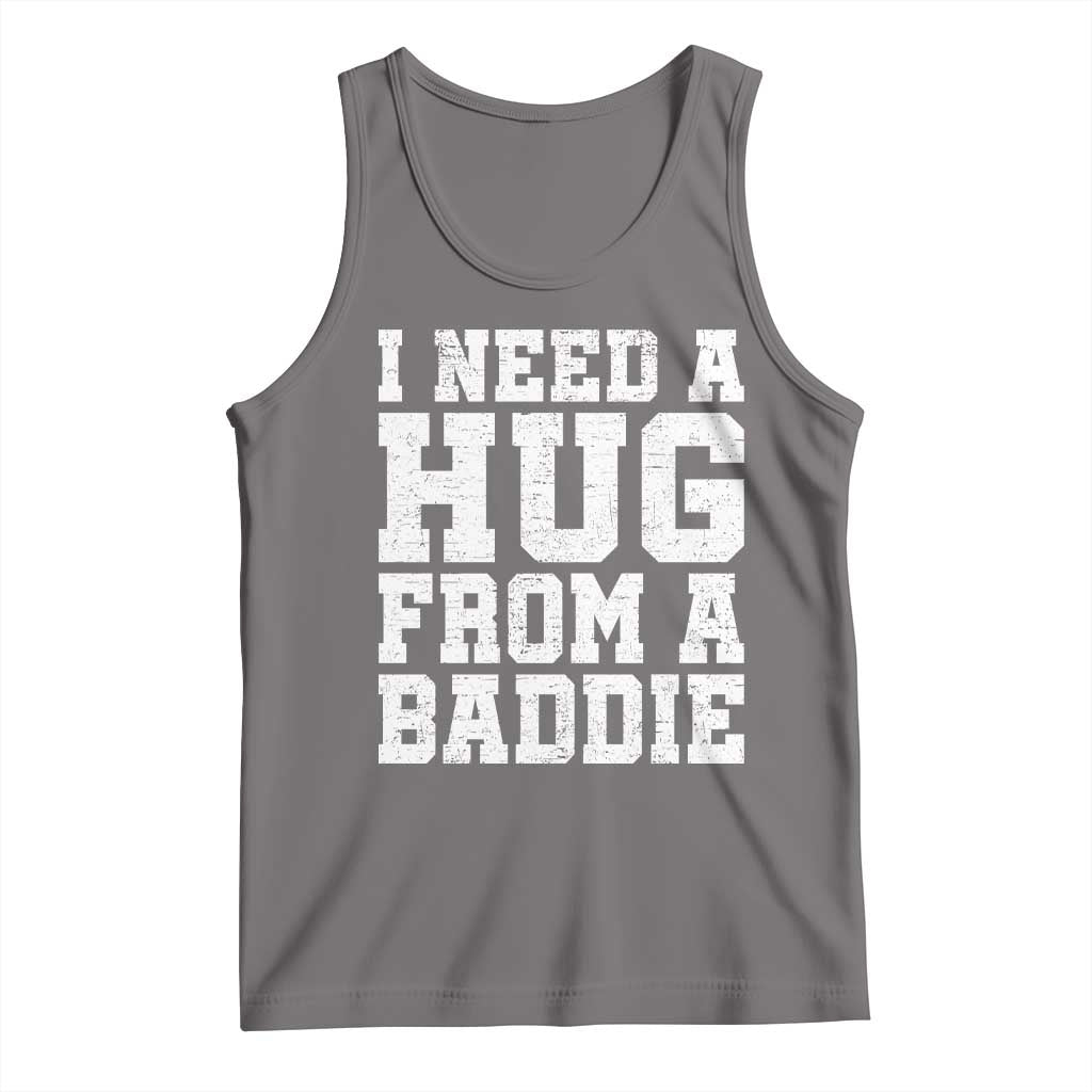 I Need A Hug From A Baddie Tank Top Funny Saying Quote TS10 Deep Heather Print Your Wear