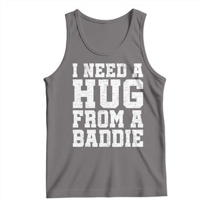 I Need A Hug From A Baddie Tank Top Funny Saying Quote TS10 Deep Heather Print Your Wear
