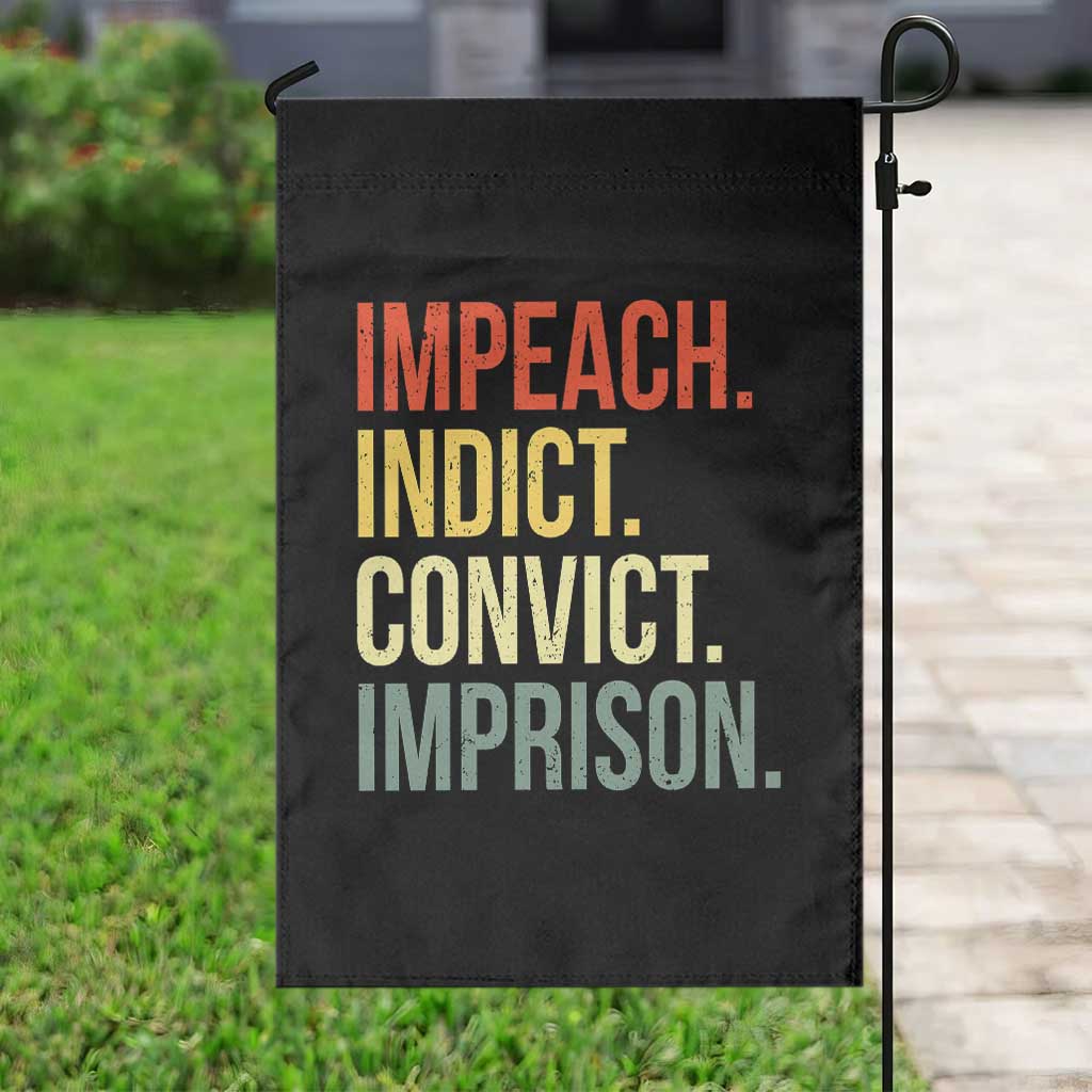 Impeach Indict Convict Imprison Garden Flag Subtle FDT TS10 Print Your Wear