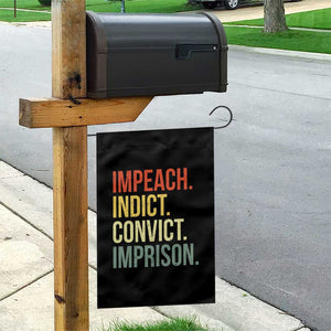 Impeach Indict Convict Imprison Garden Flag Subtle FDT TS10 Print Your Wear