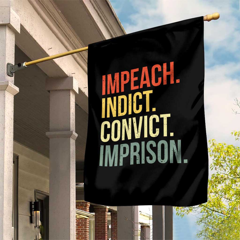 Impeach Indict Convict Imprison Garden Flag Subtle FDT TS10 Print Your Wear