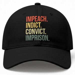 Impeach Indict Convict Imprison Baseball Cap Subtle FDT TS10 Print Your Wear