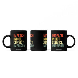 Impeach Indict Convict Imprison Coffee Mug Subtle FDT TS10 Print Your Wear