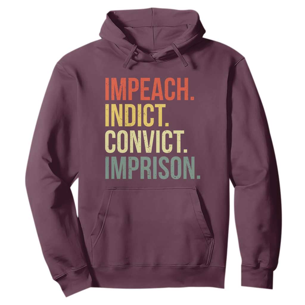 Impeach Indict Convict Imprison Hoodie Subtle FDT TS10 Maroon Print Your Wear