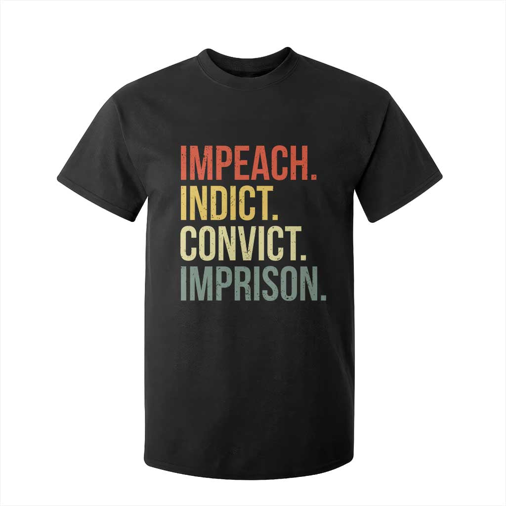 Impeach Indict Convict Imprison T Shirt For Kid Subtle FDT TS10 Black Print Your Wear