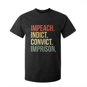 Impeach Indict Convict Imprison T Shirt For Kid Subtle FDT TS10 Black Print Your Wear
