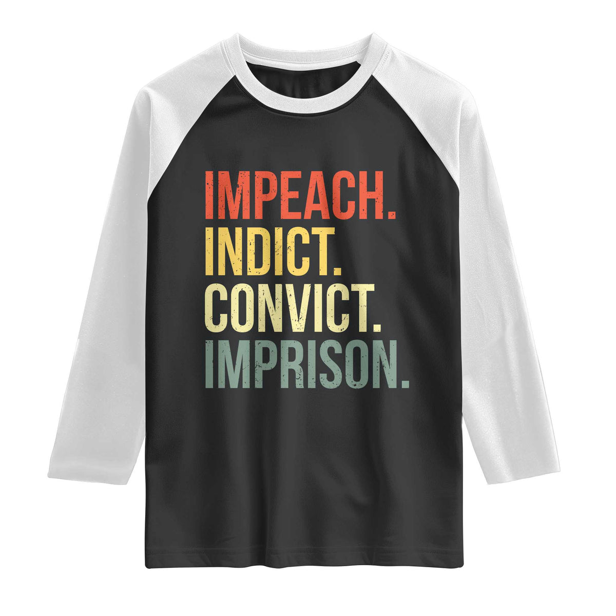 Impeach Indict Convict Imprison Raglan Shirt Subtle FDT TS10 Black White Print Your Wear
