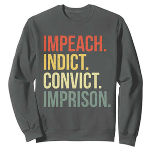 Impeach Indict Convict Imprison Sweatshirt Subtle FDT TS10 Dark Heather Print Your Wear
