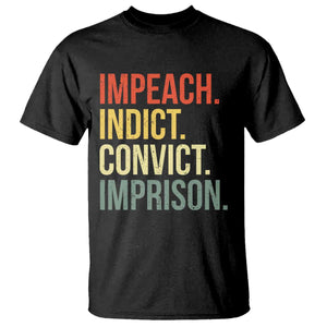Impeach Indict Convict Imprison T Shirt Subtle FDT TS10 Black Print Your Wear