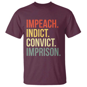 Impeach Indict Convict Imprison T Shirt Subtle FDT TS10 Maroon Print Your Wear