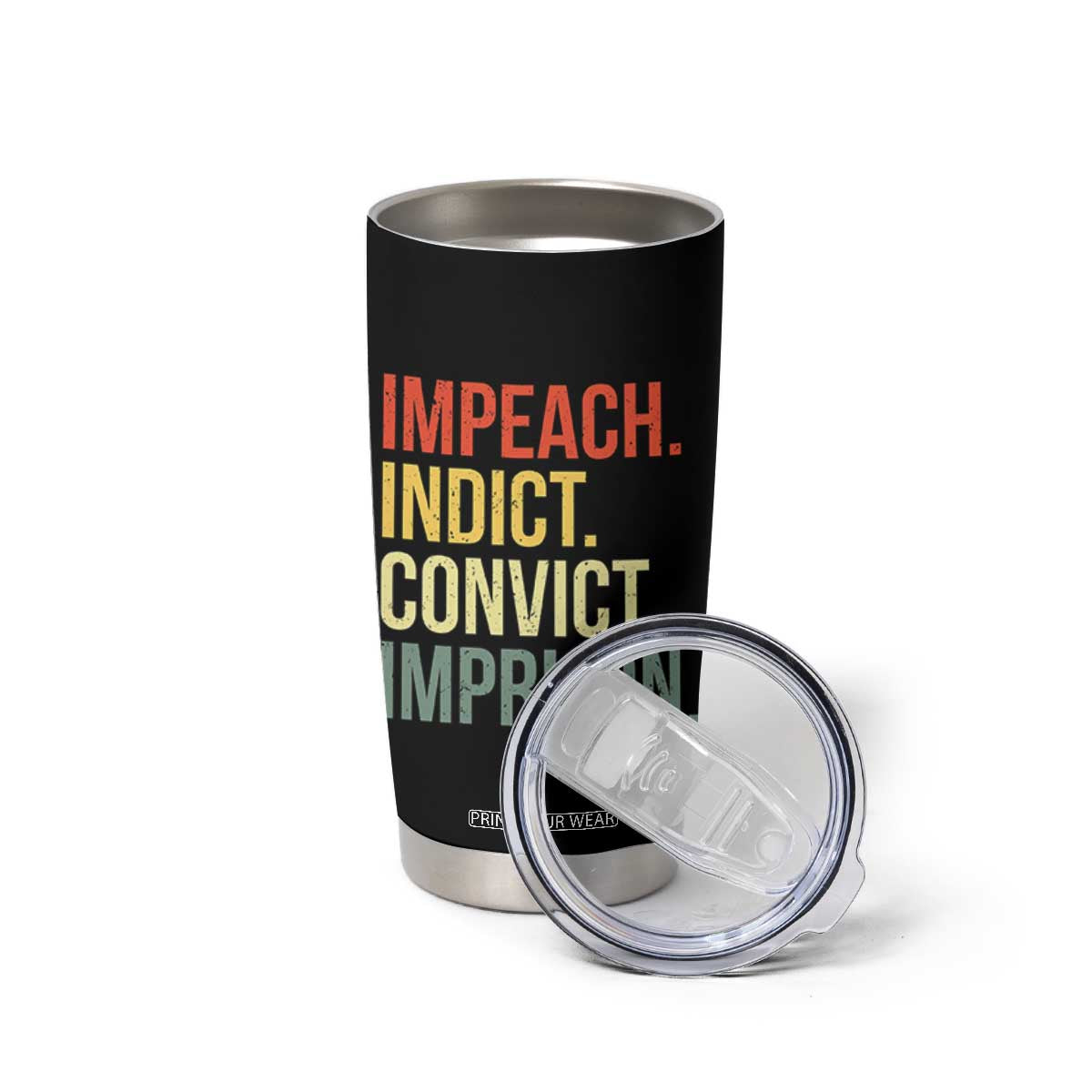 Impeach Indict Convict Imprison Tumbler Cup Subtle FDT TS10 Print Your Wear