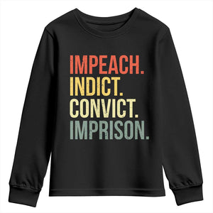 Impeach Indict Convict Imprison Youth Sweatshirt Subtle FDT TS10 Black Print Your Wear