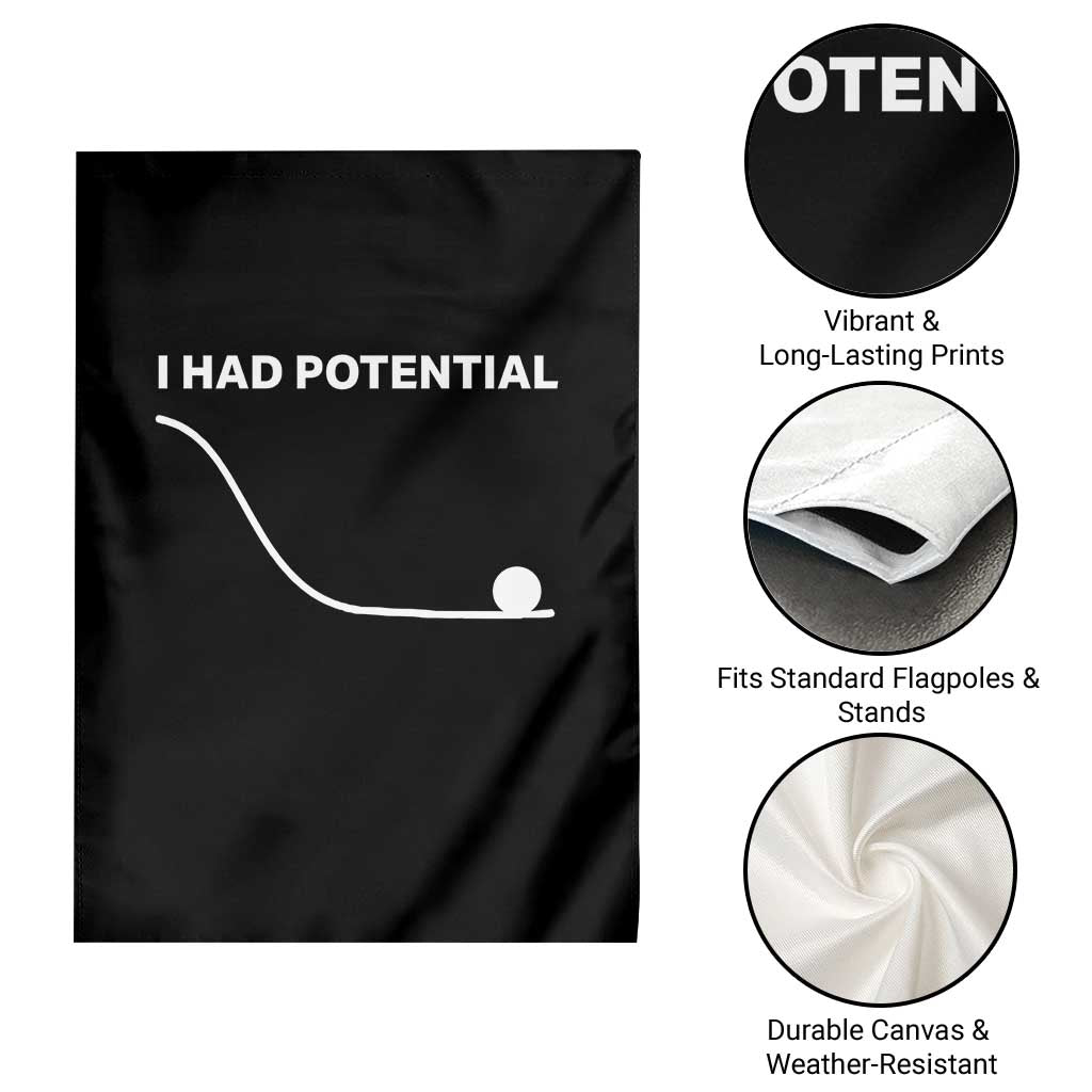 I Had Potential Garden Flag Funny Sci Fi TS10 Print Your Wear