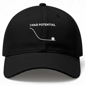 I Had Potential Baseball Cap Funny Sci Fi TS10 Print Your Wear