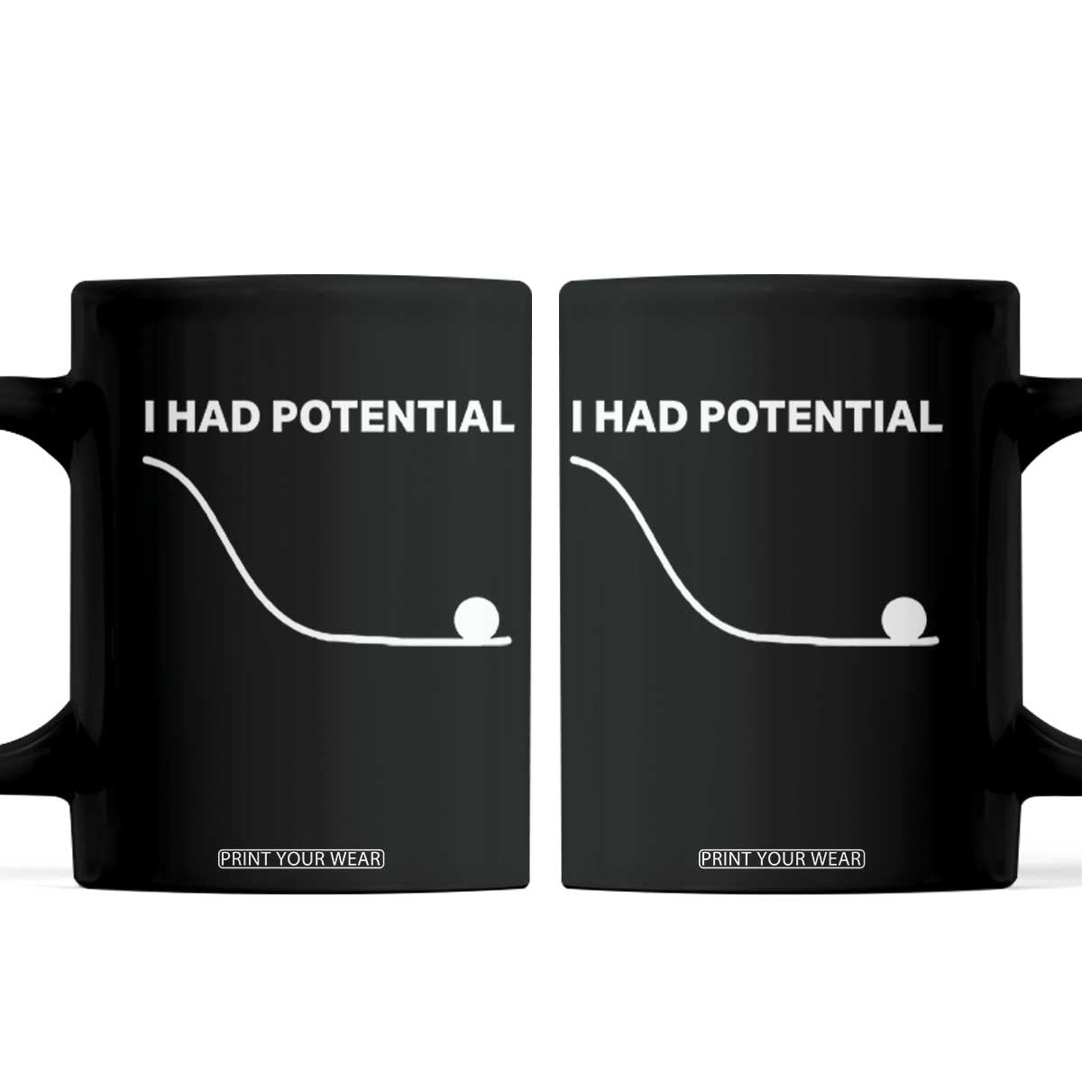 I Had Potential Coffee Mug Funny Sci Fi TS10 Black Print Your Wear