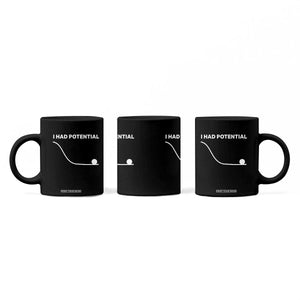 I Had Potential Coffee Mug Funny Sci Fi TS10 Print Your Wear