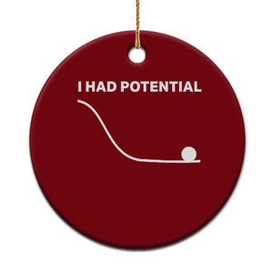 I Had Potential Ceramic Ornament Funny Sci Fi TS10 1pc Red Print Your Wear