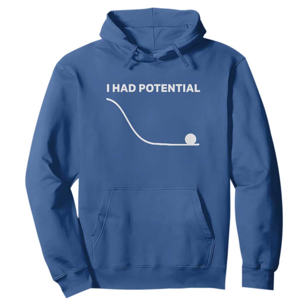I Had Potential Hoodie Funny Sci Fi TS10 Royal Blue Print Your Wear