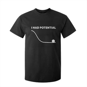 I Had Potential T Shirt For Kid Funny Sci Fi TS10 Black Print Your Wear