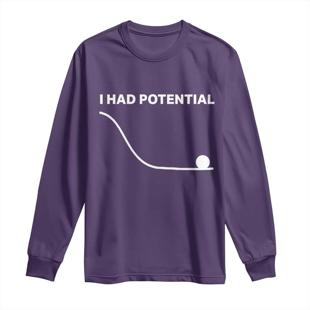 I Had Potential Long Sleeve Shirt Funny Sci Fi TS10 Purple Print Your Wear