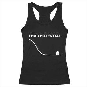 I Had Potential Racerback Tank Top Funny Sci Fi TS10 Black Print Your Wear