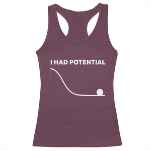 I Had Potential Racerback Tank Top Funny Sci Fi TS10 Maroon Print Your Wear