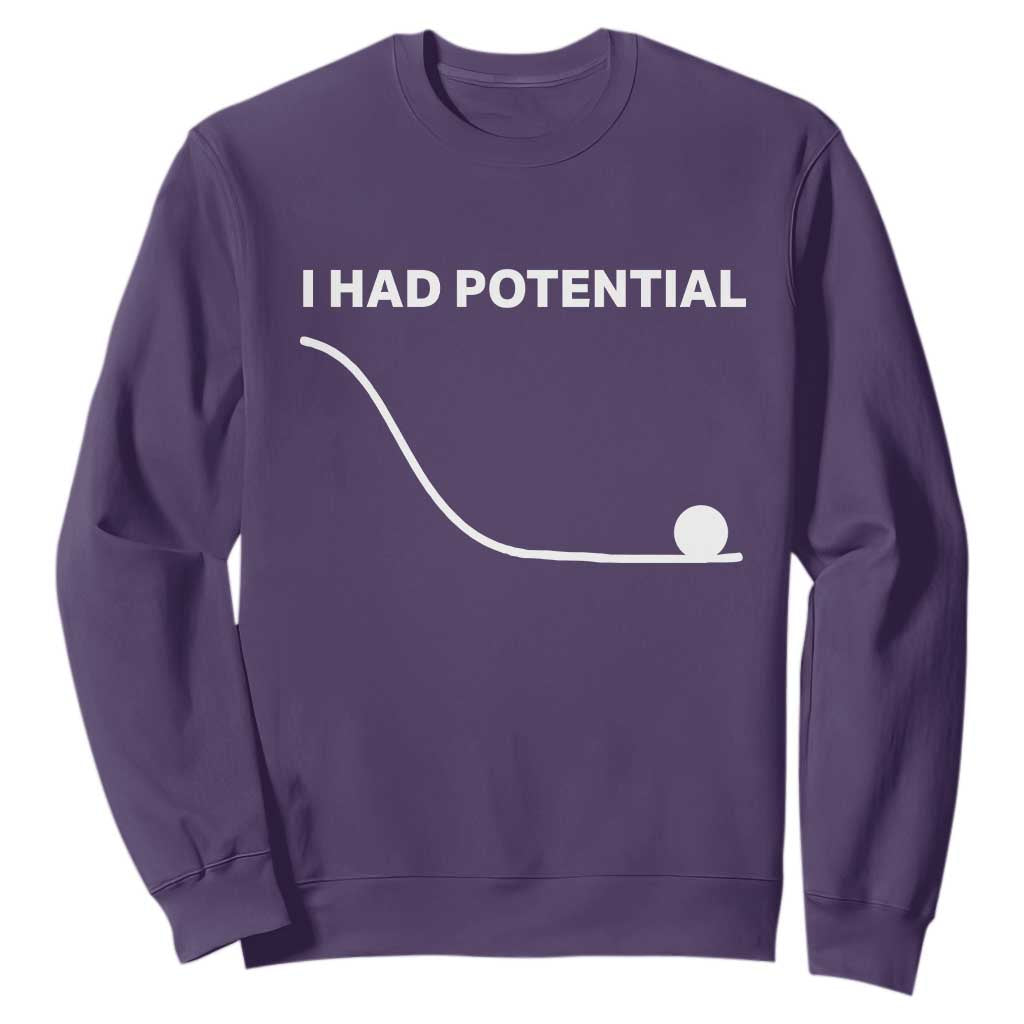 I Had Potential Sweatshirt Funny Sci Fi TS10 Purple Print Your Wear