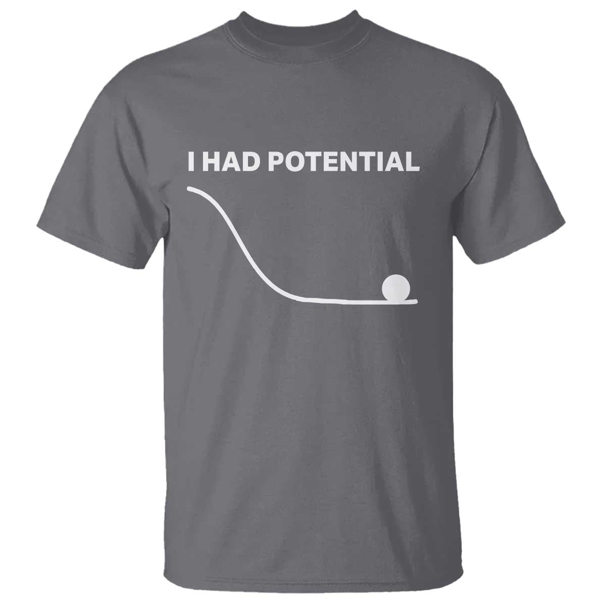 I Had Potential T Shirt Funny Sci Fi TS10 Charcoal Print Your Wear