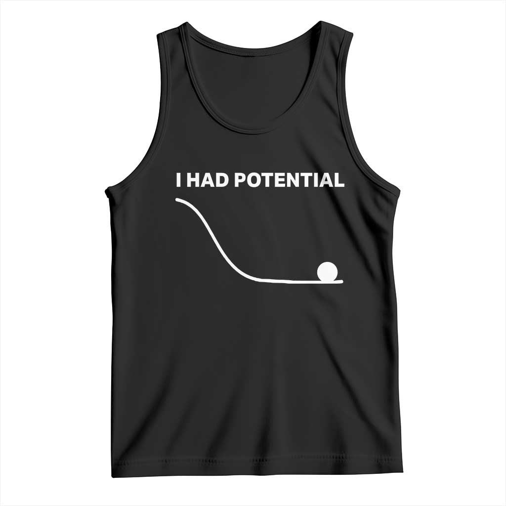I Had Potential Tank Top Funny Sci Fi TS10 Black Print Your Wear