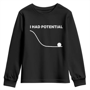I Had Potential Youth Sweatshirt Funny Sci Fi TS10 Black Print Your Wear