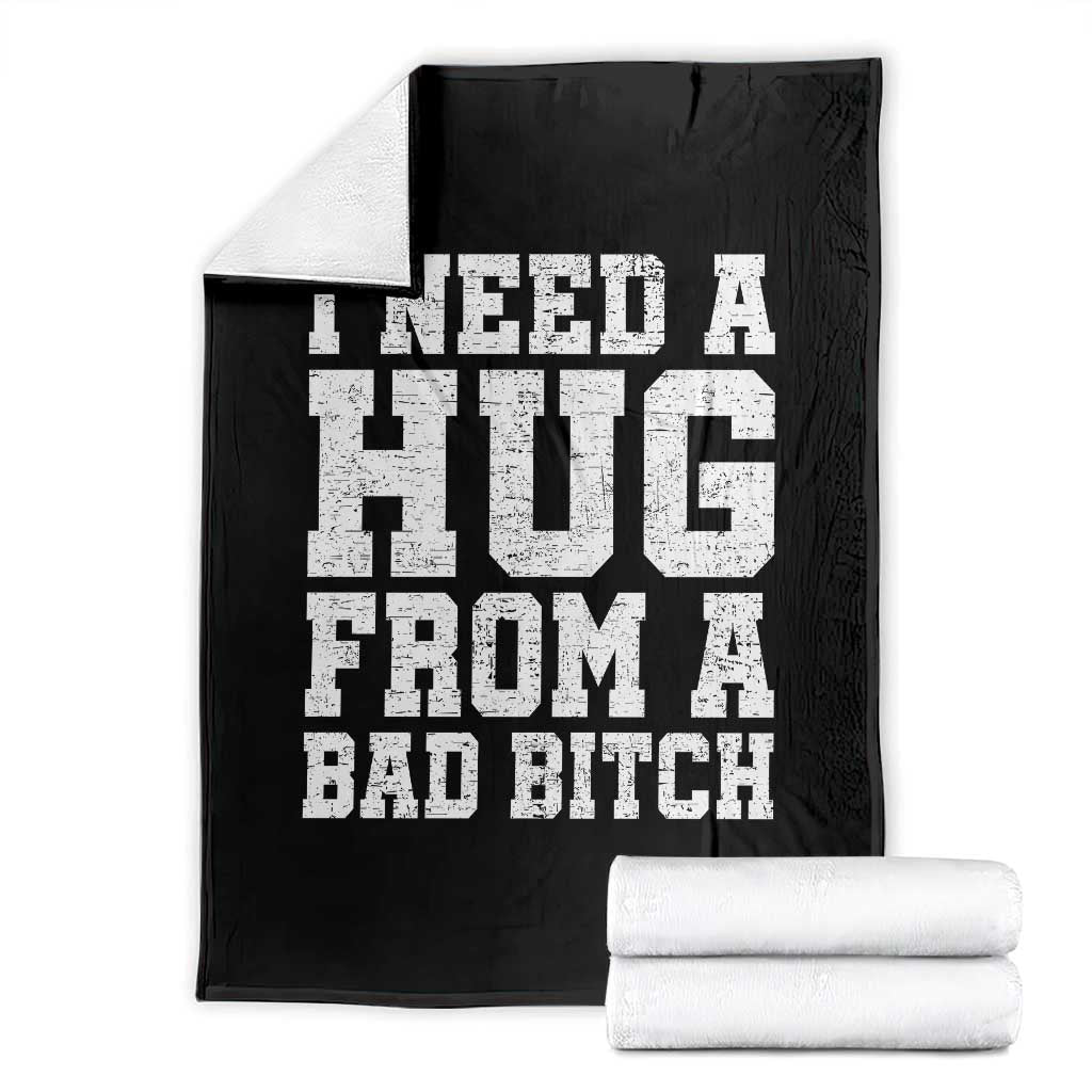 I Need A Hug From A Bad Btch Throw Blanket Funny Saying Quote TS10 Black Print Your Wear