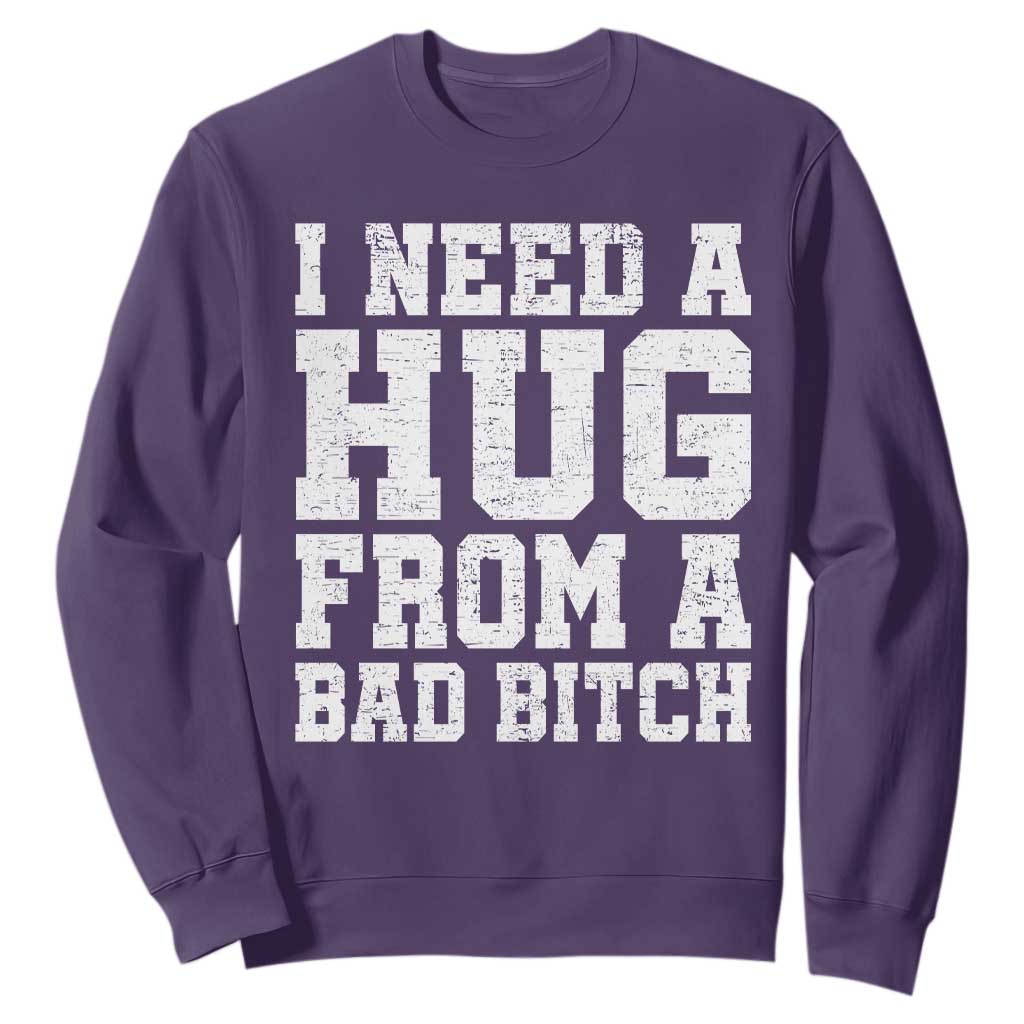 I Need A Hug From A Bad Btch Sweatshirt Funny Saying Quote TS10 Purple Print Your Wear