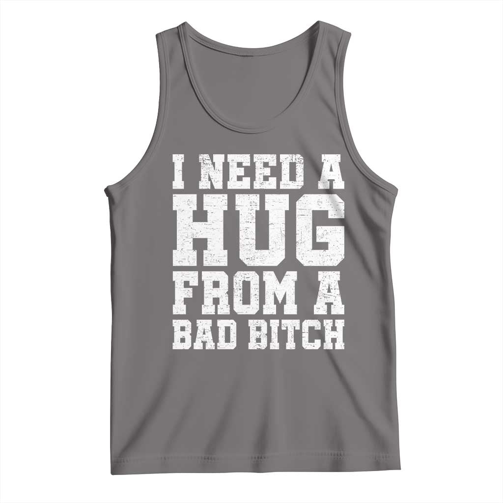 I Need A Hug From A Bad Btch Tank Top Funny Saying Quote TS10 Deep Heather Print Your Wear