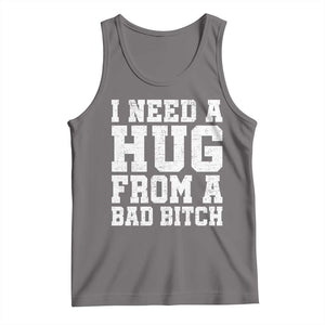 I Need A Hug From A Bad Btch Tank Top Funny Saying Quote TS10 Deep Heather Print Your Wear
