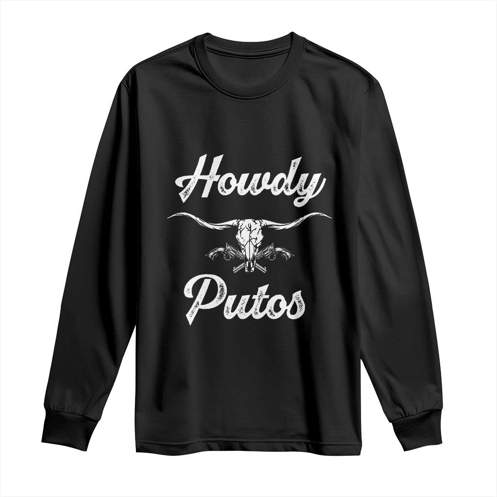 Howdy Putos Long Sleeve Shirt Western Cowboy Skull Outlaw Style TS10 Black Print Your Wear