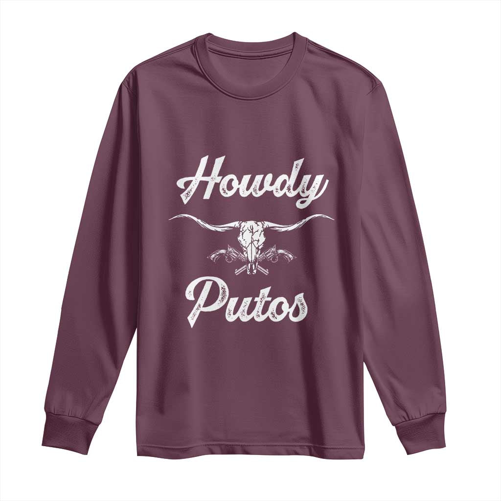 Howdy Putos Long Sleeve Shirt Western Cowboy Skull Outlaw Style TS10 Maroon Print Your Wear
