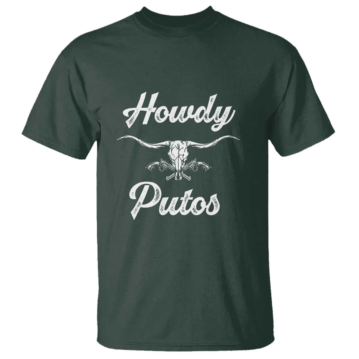 Howdy Putos T Shirt Western Cowboy Skull Outlaw Style TS10 Dark Forest Green Print Your Wear