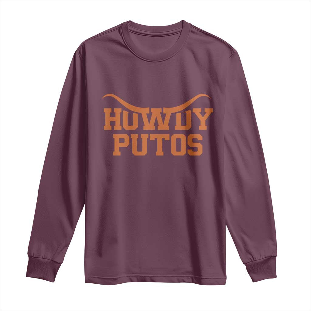 Howdy Putos Long Sleeve Shirt Funny Western Cowboy Spanish Slang TS10 Maroon Print Your Wear