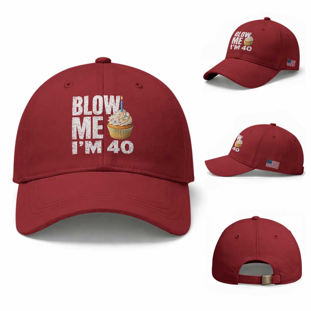 Funny 40th Birthday Baseball Cap Blow Me Im 40 Year Old Bday Gag Gift Saying TS10 Baseball Cap Universal Fit Cherry Red Print Your Wear
