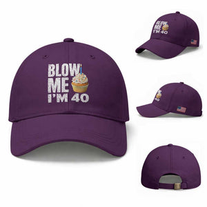 Funny 40th Birthday Baseball Cap Blow Me Im 40 Year Old Bday Gag Gift Saying TS10 Baseball Cap Universal Fit Purple Print Your Wear