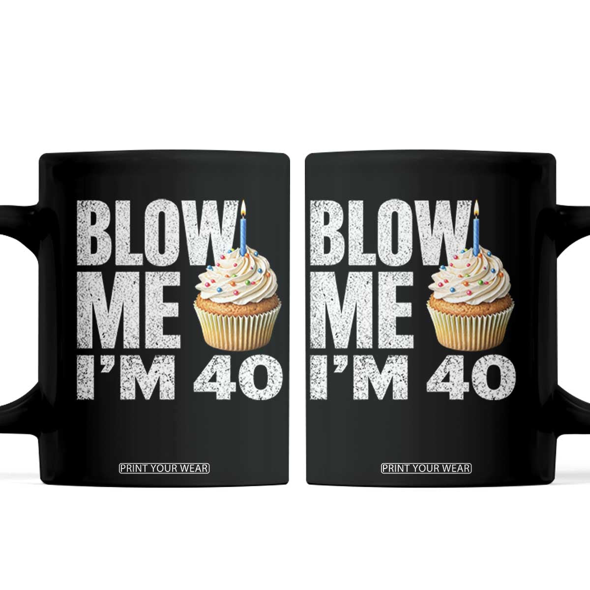 Funny 40th Birthday Coffee Mug Blow Me Im 40 Year Old Bday Gag Gift Saying TS10 Black Print Your Wear