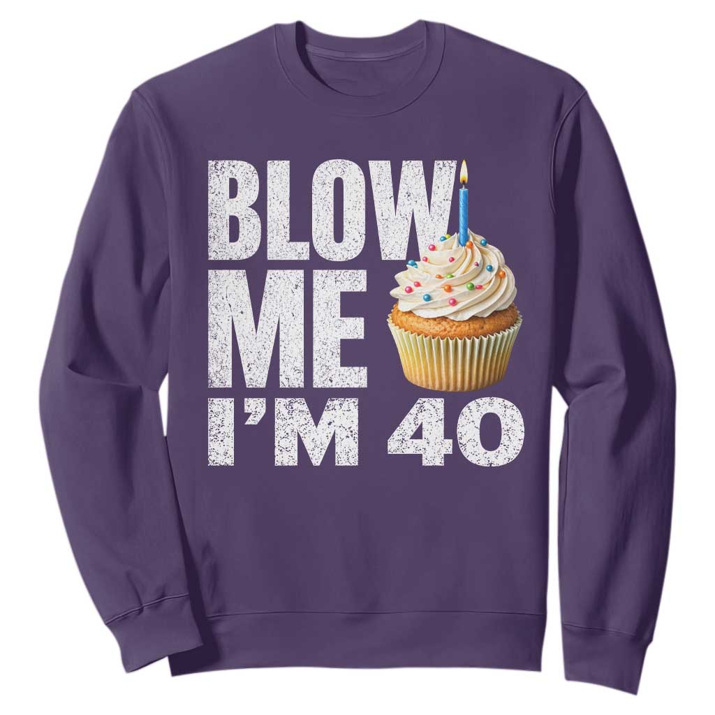 Funny 40th Birthday Sweatshirt Blow Me Im 40 Year Old Bday Gag Gift Saying TS10 Purple Print Your Wear