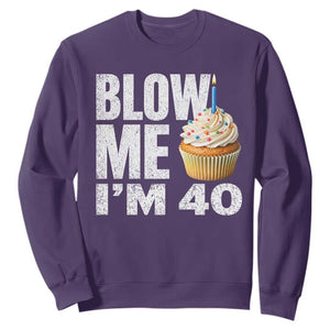 Funny 40th Birthday Sweatshirt Blow Me Im 40 Year Old Bday Gag Gift Saying TS10 Purple Print Your Wear