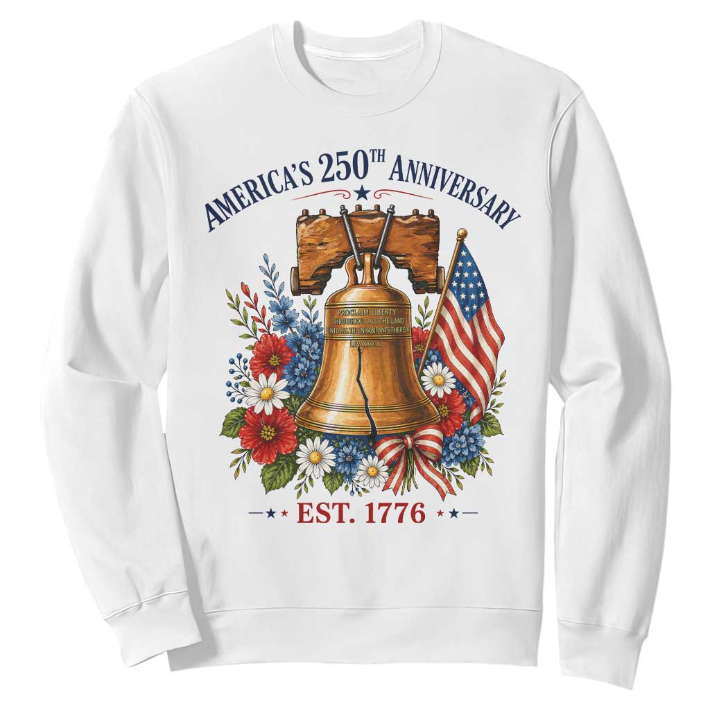 250 Anniversary Sweatshirt Floral Liberty Bell USA 250th American 4th July 2026 TS10 White Print Your Wear