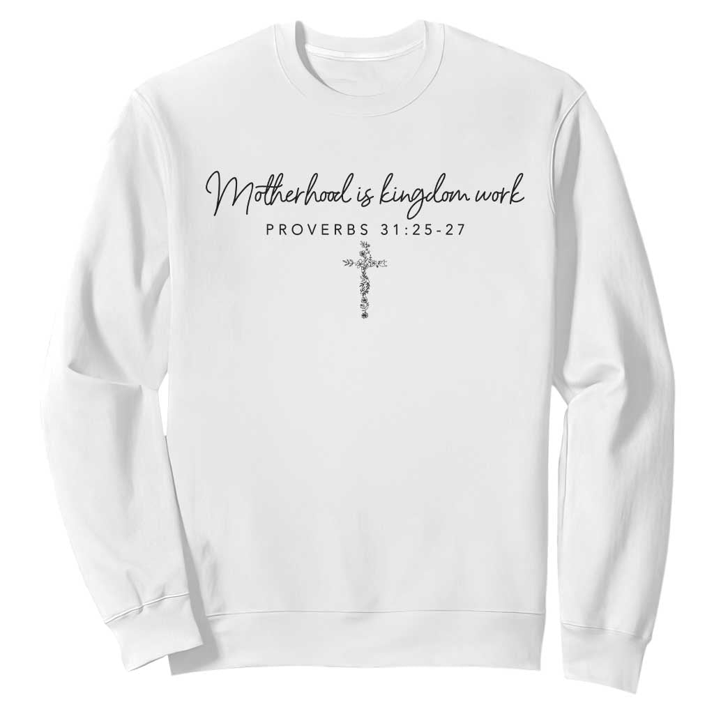 Motherhood Is Kingdom Work Sweatshirt Christian Mom Floral Mama Mothers Day TS10 White Print Your Wear