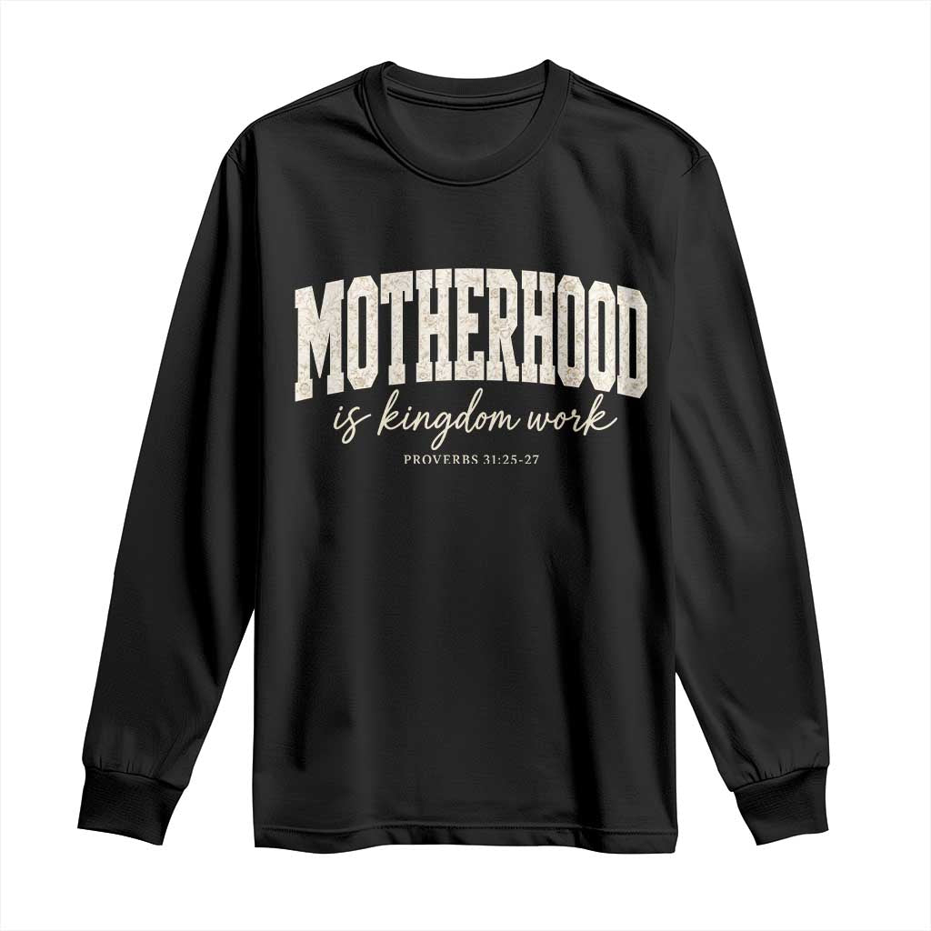 Motherhood Is Kingdom Work Long Sleeve Shirt Cute Christian Mom Mothers Day Floral Jesus TS10 Black Print Your Wear