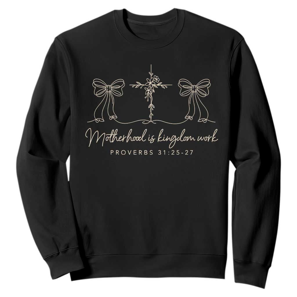 Motherhood Is Kingdom Work Sweatshirt Cute Christian Mom Mothers Day Coquette Bow Cross TS10 Black Print Your Wear