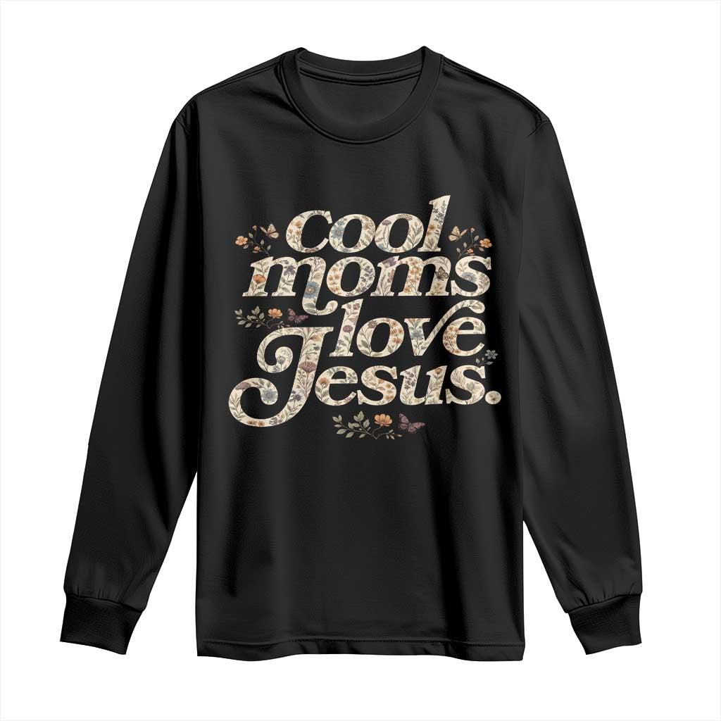 Cool Moms Love Jesus Long Sleeve Shirt Vintage Floral Boho Wildflower Christian Mama Mothers Day TS10 Black Print Your Wear