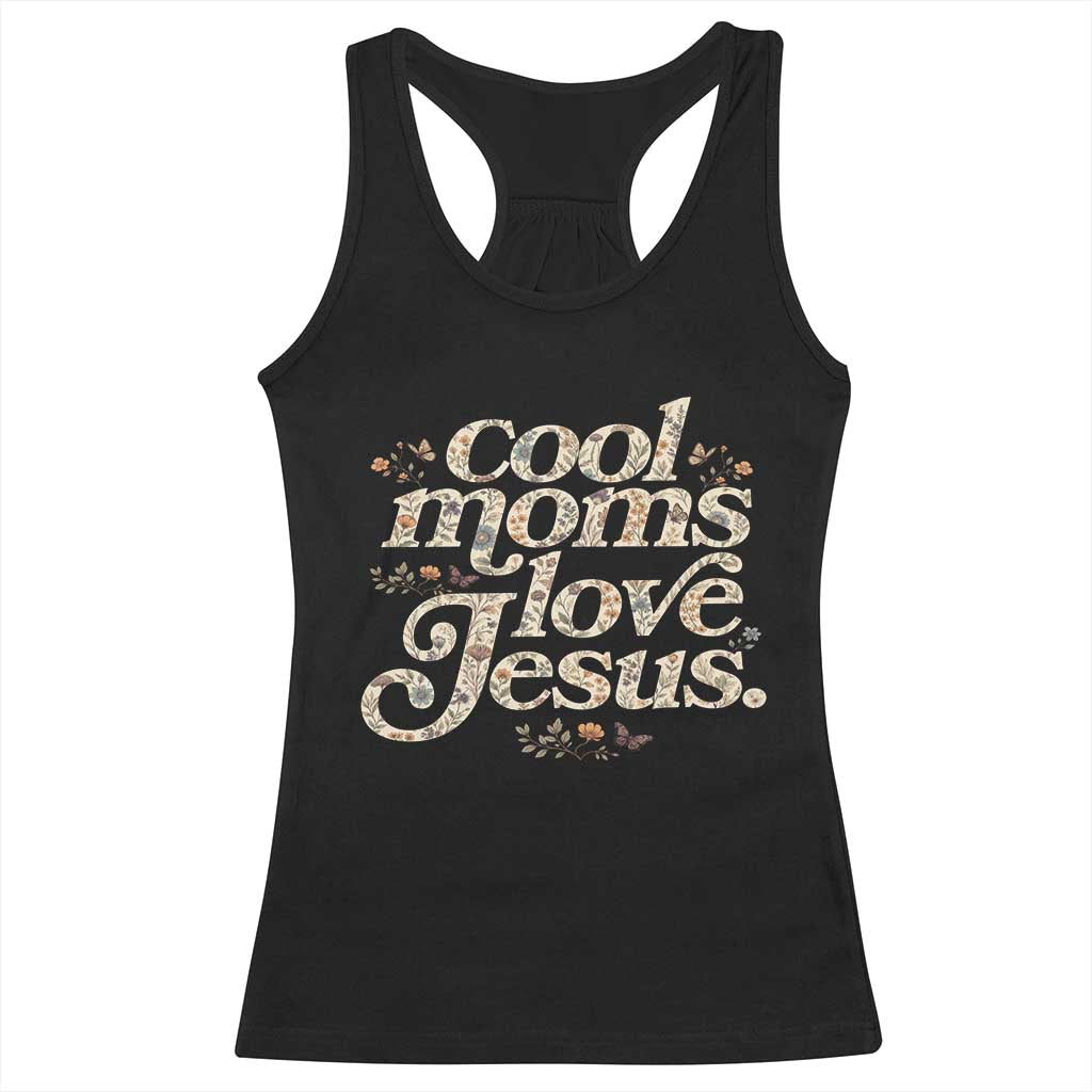 Cool Moms Love Jesus Racerback Tank Top Vintage Floral Boho Wildflower Christian Mama Mothers Day TS10 Black Print Your Wear