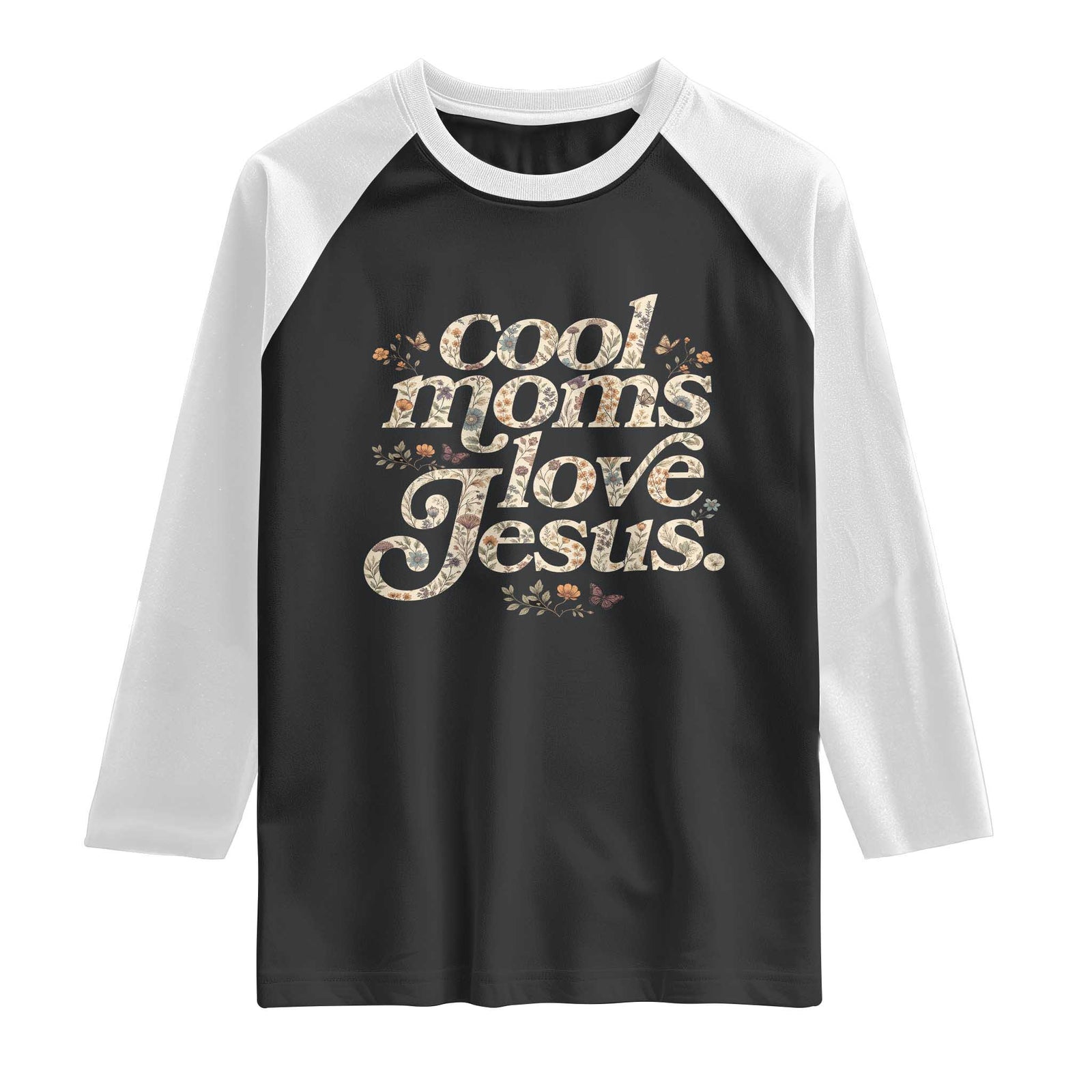 Cool Moms Love Jesus Raglan Shirt Vintage Floral Boho Wildflower Christian Mama Mothers Day TS10 Black White Print Your Wear